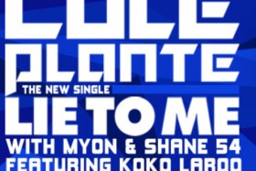 [House / Progressive] Cole Plante, Myon & Shane 54 Ft. Koko LaRoo – Lie To Me