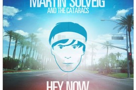 [Dance] Martin Solveig & The Cataracs – Hey Now