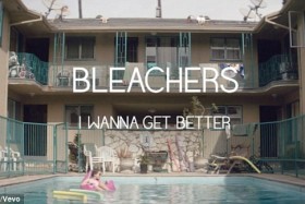 Lean It UP WSOTD, 5.29: Bleachers — I Wanna Get Better (RAC Remix)