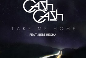 [Pop / House] Cash Cash feat. Bebe Rexha – Take Me Home
