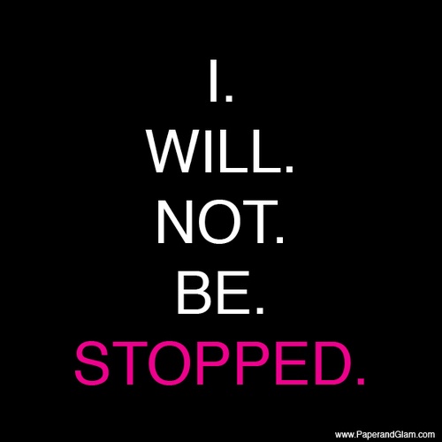 I Will Not Be Stopped motivational fitness pictures, motivational workout pictures, workout motivation, motivational workout photos, motivational workout pics, inspirational workout pictures, fitness motivation, fitness motivation quote, fitness motivational quotes, fitness motivation quotes, fitness quotes for motivation, fitness quotes motivational, motivation fitness, motivational fitness quotes, daily fitness motivation, motivation work out, fitness motivation quote, motivational quotes for fitness, motivation to exercise, motivation for fitness, fitness motivation pics, workout motivation, motivation workout, exercise motivation, motivational fitness sayings, motivation to work out, motivational quotes fitness, fitness motivational posters, fitness motivation pictures, fitness motivation tips, gym motivation