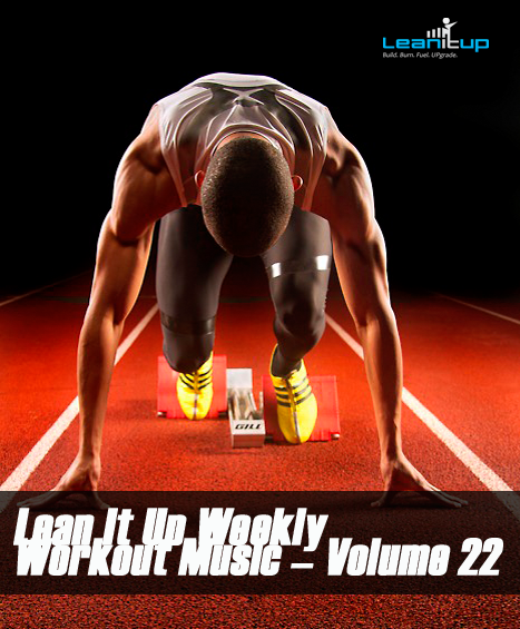 Lean It UP Weekly Workout Music -- Vol. 22, Week Of 4/15 Weekly Workout Music, Lean it up workout music, workout songs, workout music