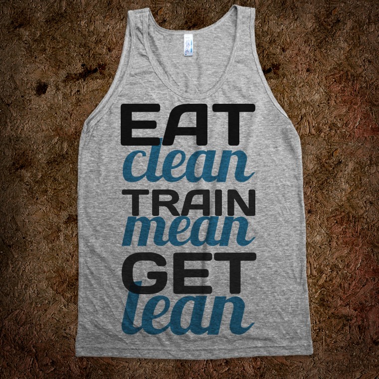 EAT CLEAN TRAIN MEAN GET LEAN