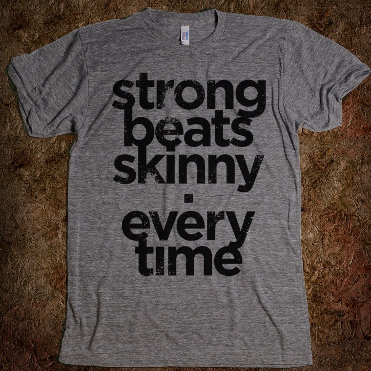 Strong Beats Skinny.
